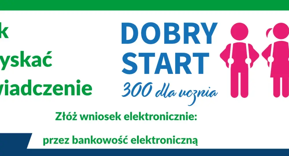 Dobry Start - wniosek online bez błędów. Odbierz 300 zł na ucznia