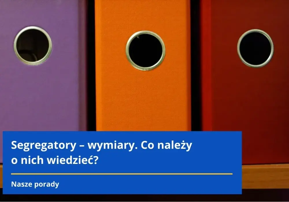 Segregator A4 - Wymiary. 50 mm czy 75 mm? Wybierz dobrze!