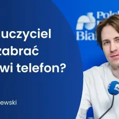 Czy nauczyciel może zabrać uczniowi telefon? Poznaj swoje prawa